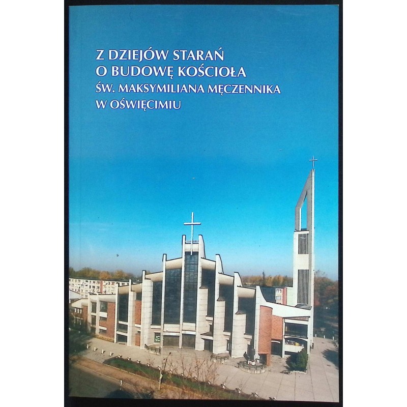 Z dziejów starań o budowę kościoła św. Maksymiliana Męczennika