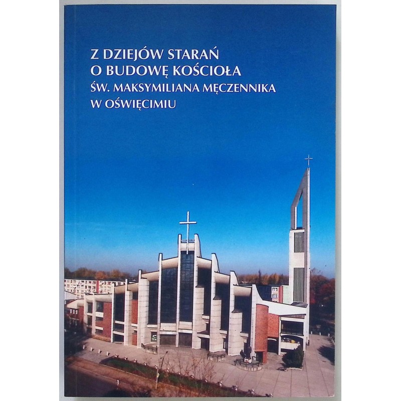 Z dziejów starań o budowę kościoła św. Maksymiliana Męczennika