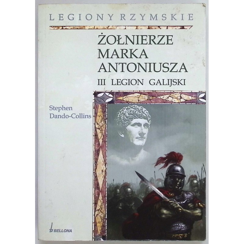Żołnierze Marka Antoniusza III legion galijski