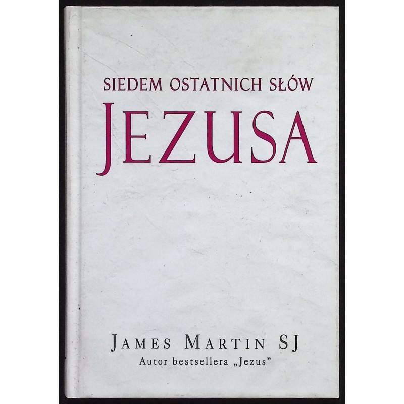 Siedem ostatnich słów Jezusa James Martin