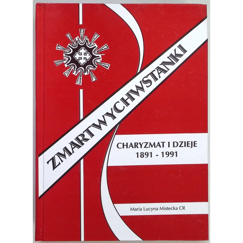 Zmartwychwstanki Charyzmat i dzieje 1891 1991