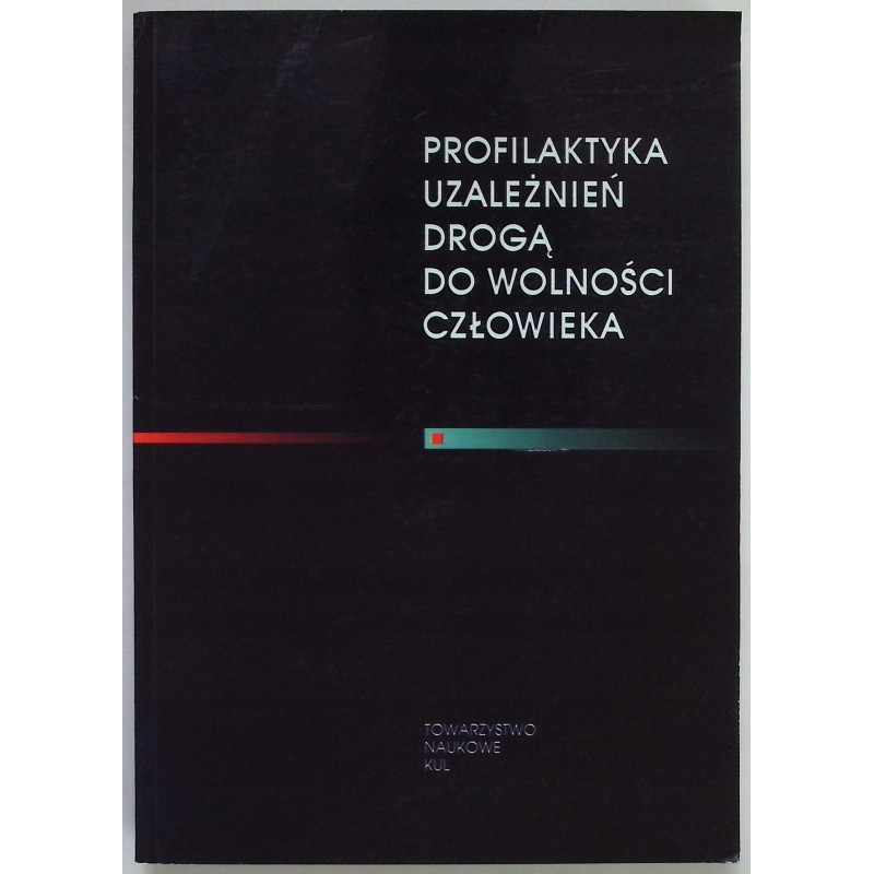 Profilaktyka uzależnień drogą do wolności