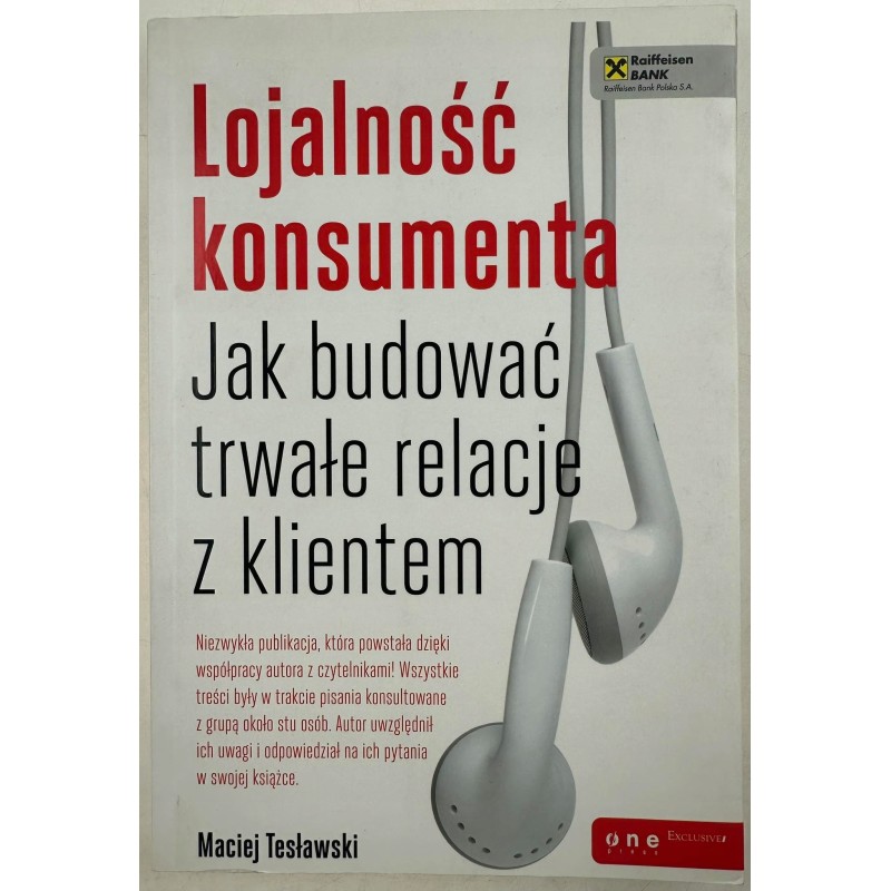 Lojalność konsumenta Jak budować trwałe relacje z klientem Maciej Tesławski