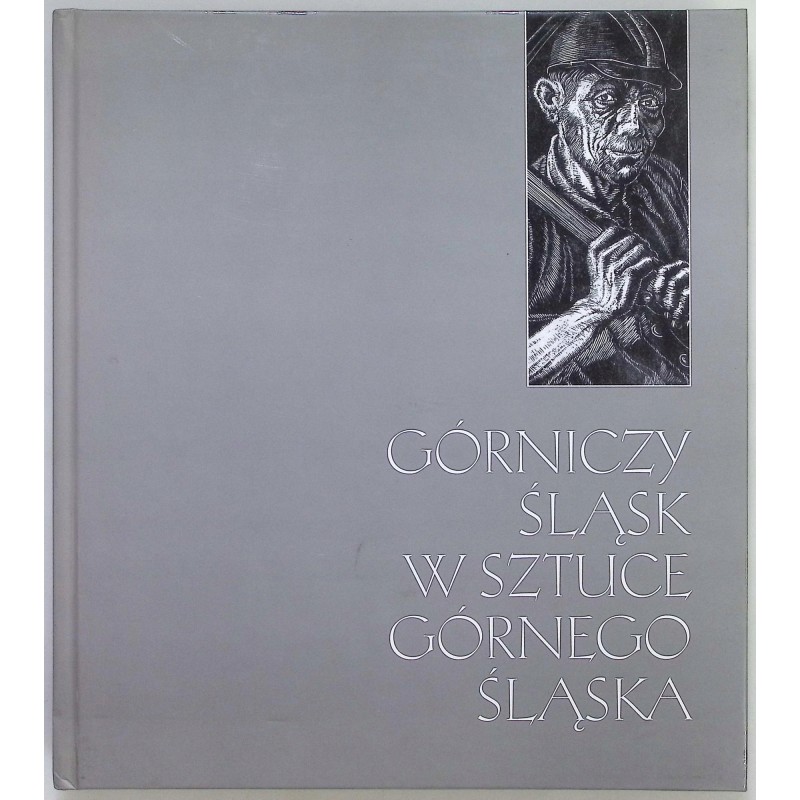 Górniczy Śląsk w sztuce Górnego Śląska