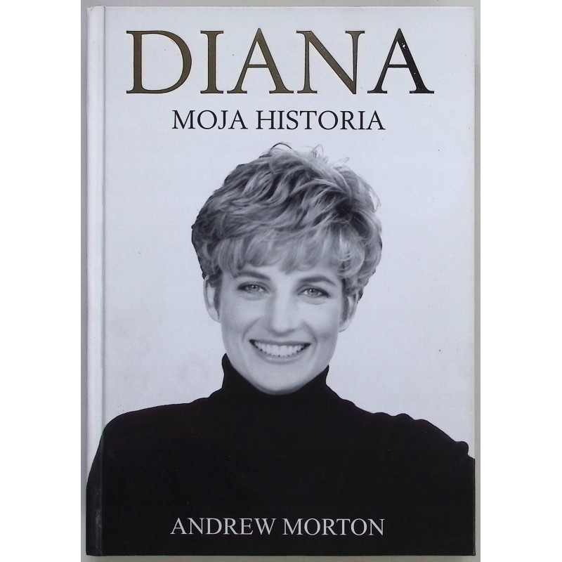 Diana. Moja historia Andrew Morton