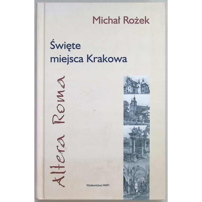 Święte miejsca Krakowa Michał Rożek