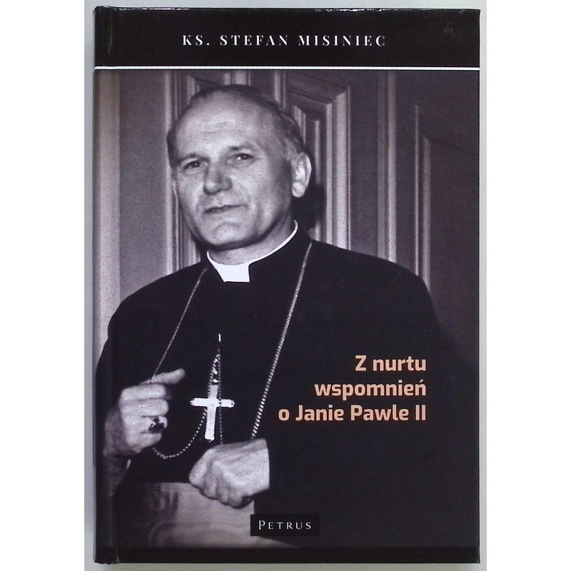 Z nurtu wspomnień o Janie Pawle II