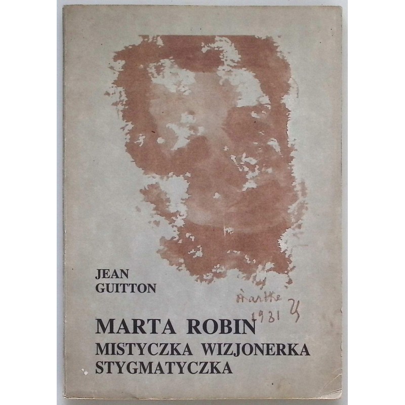 Marta Robin Mistyczka Wizjonerka Stygmatyczka