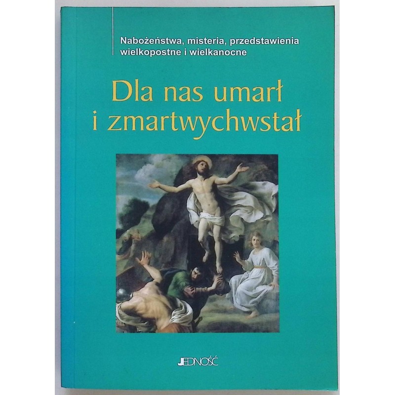 Dla nas umarł i zmartwychwstał