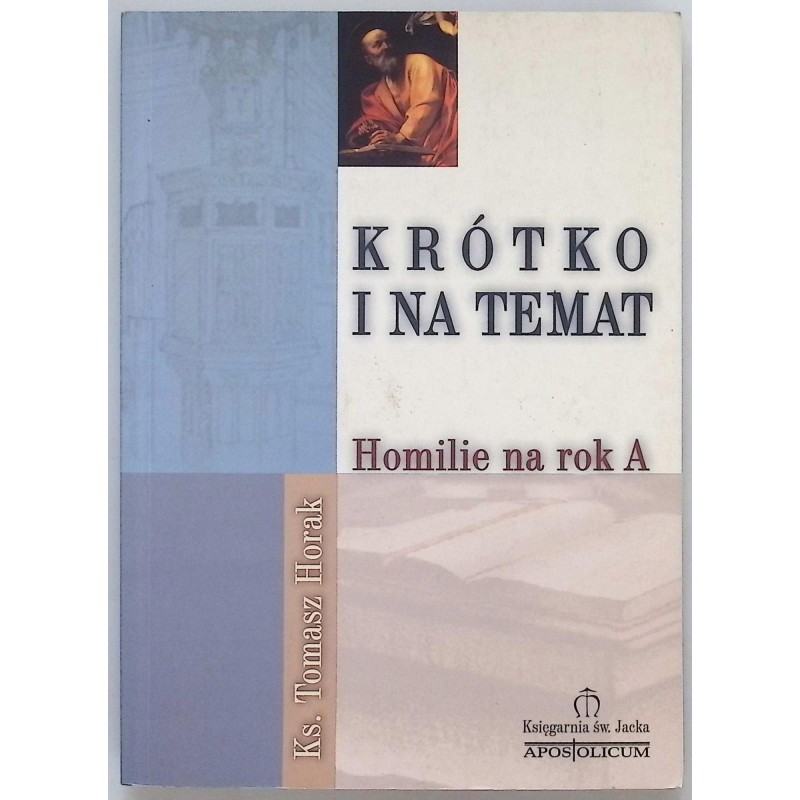 Krótko i na temat. Homilie na rok A T.Horak