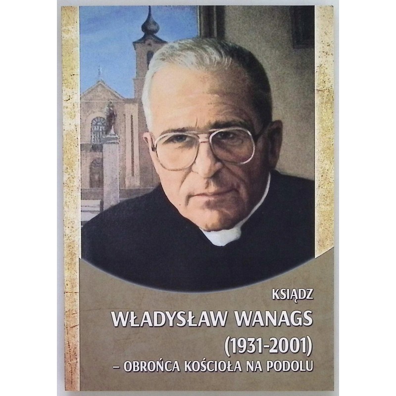 Ksiądz Władysław Wanags 1931 - 2001