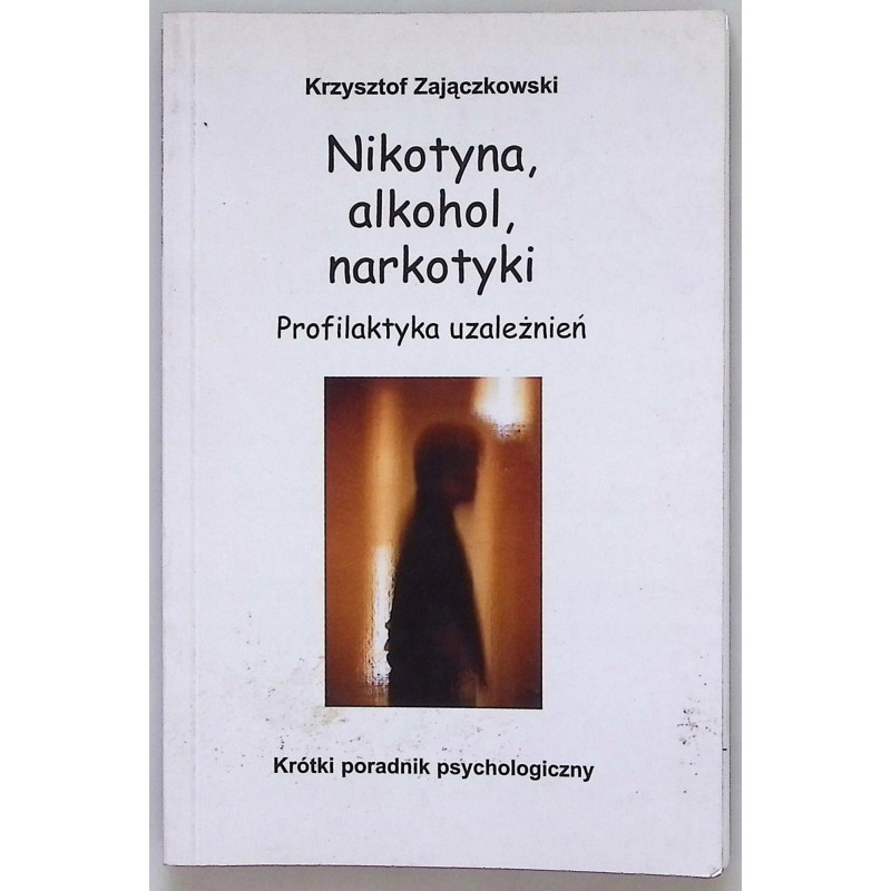Nikotyna, alkohol, narkotyki Krzysztof Zajączkowski