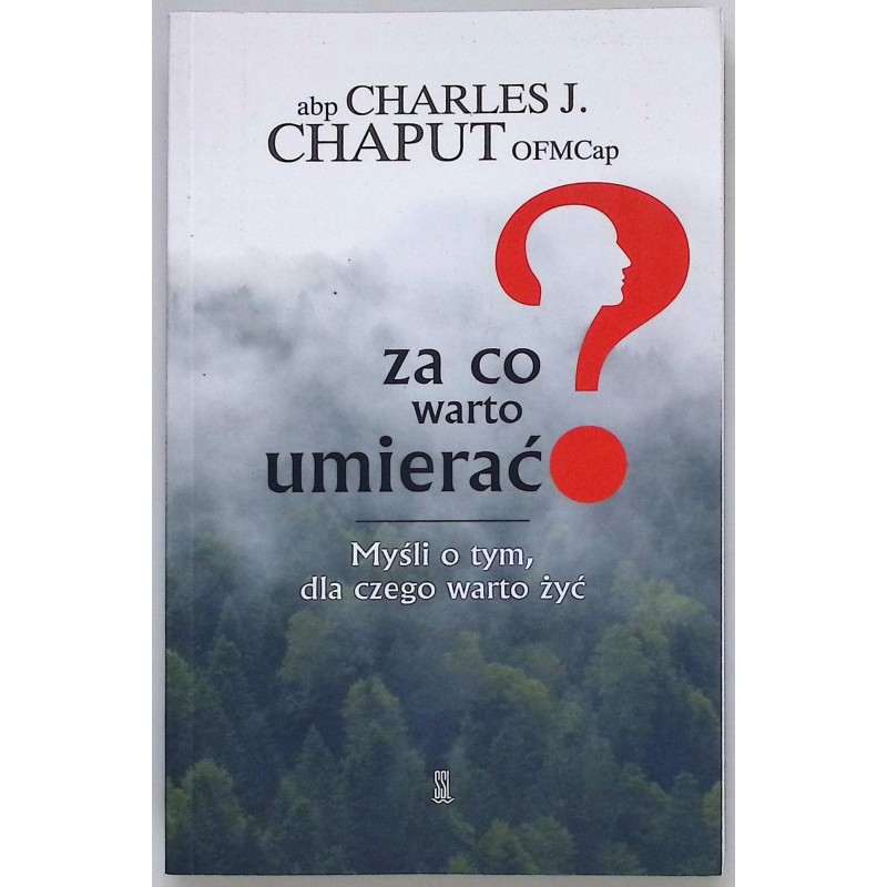 Za co warto umierać? Charles J. Chaput OFMCap