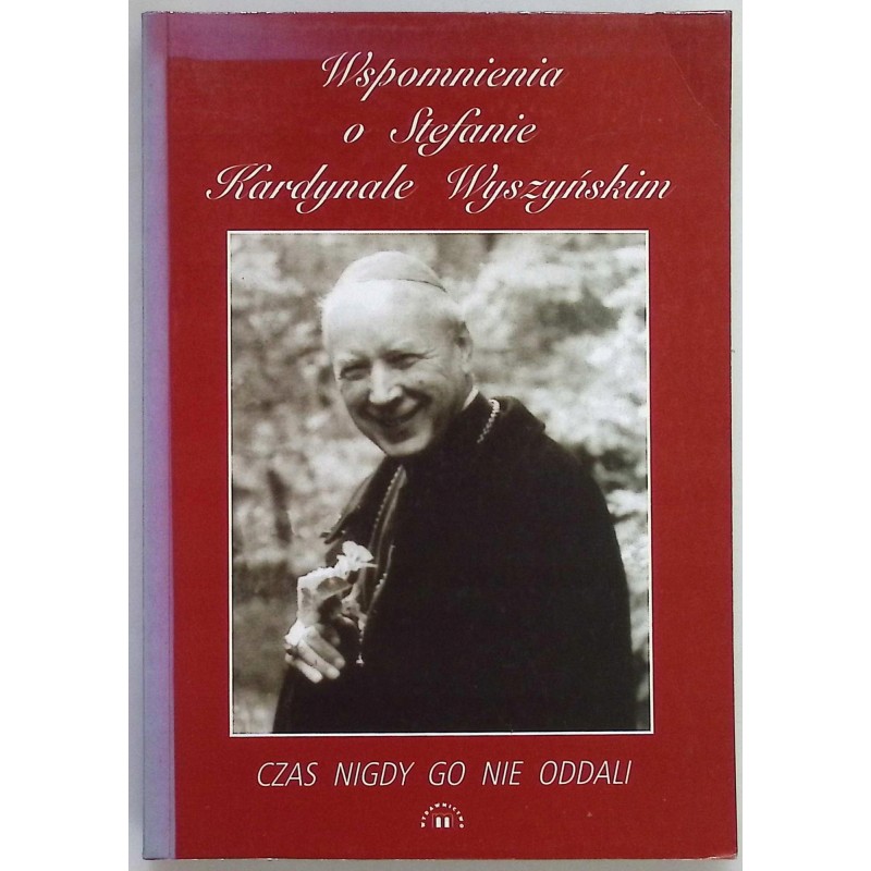 Wspomnienia o Stefanie Kardynale Wyszyńskim