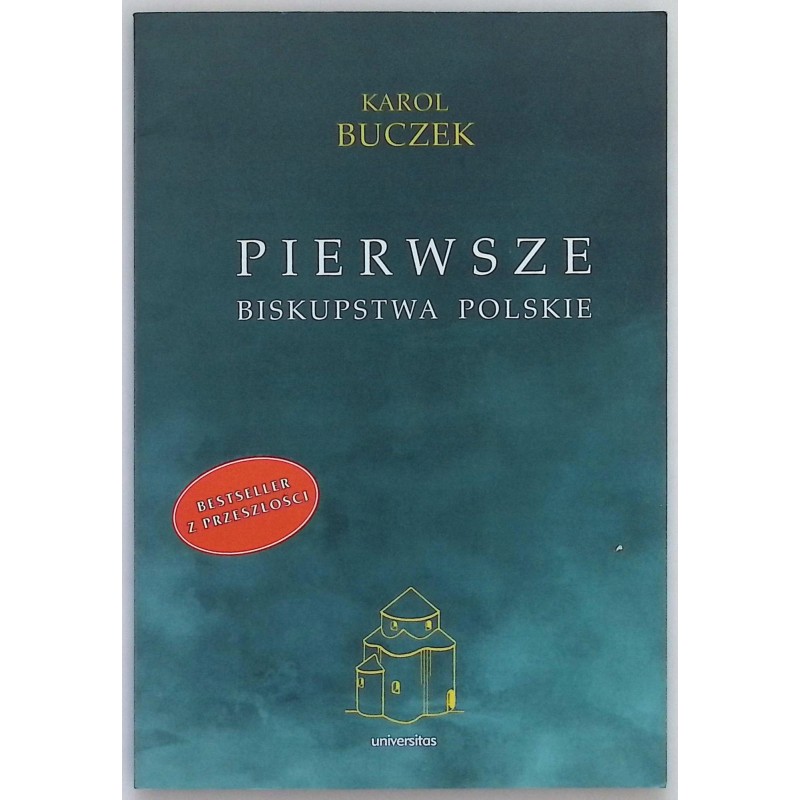 Pierwsze biskupstwa polskie Karol Buczek