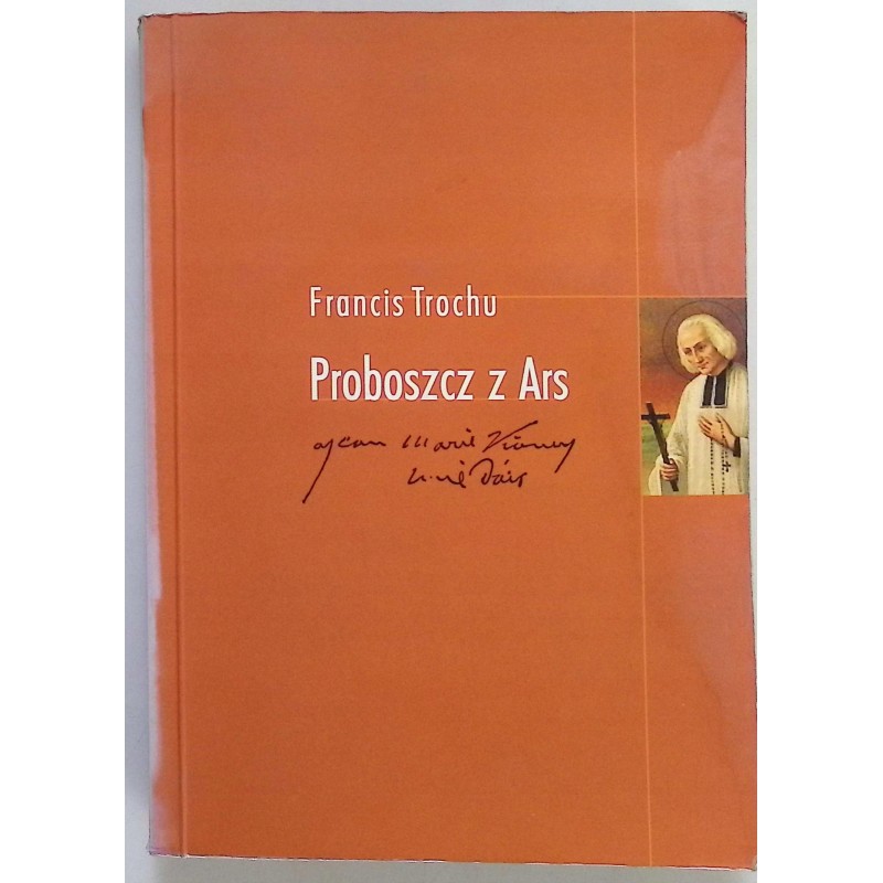 Proboszcz z Ars. Św. Jan Maria Vianney 1786-1859 Francis Trochu