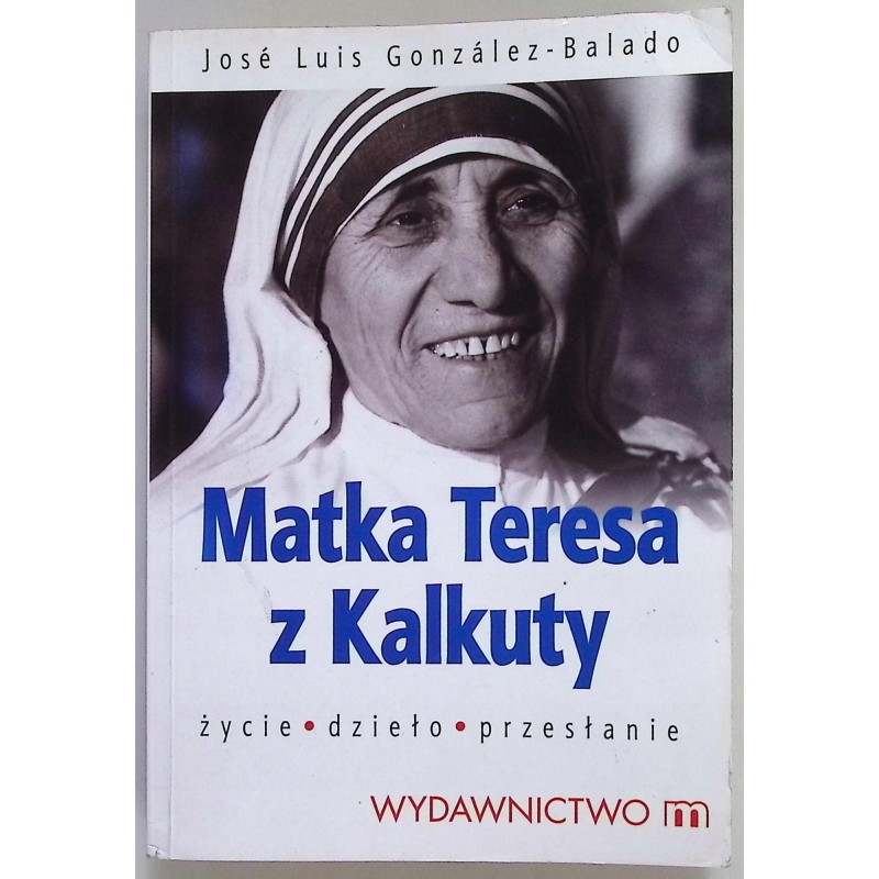Matka Teresa z Kalkuty Jose Luis Gonzales-Balado
