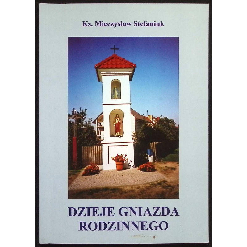 Dzieje gniazda rodzinnego Stefaniuk