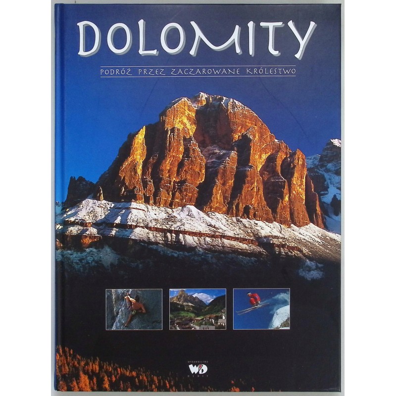 Dolomity. Podróż przez zaczarowane królestwo