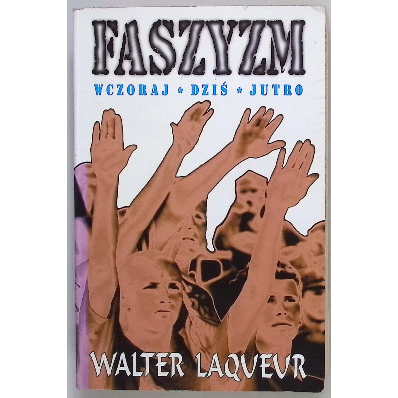 Faszyzm wczoraj dziś jutro Walter Laqueur