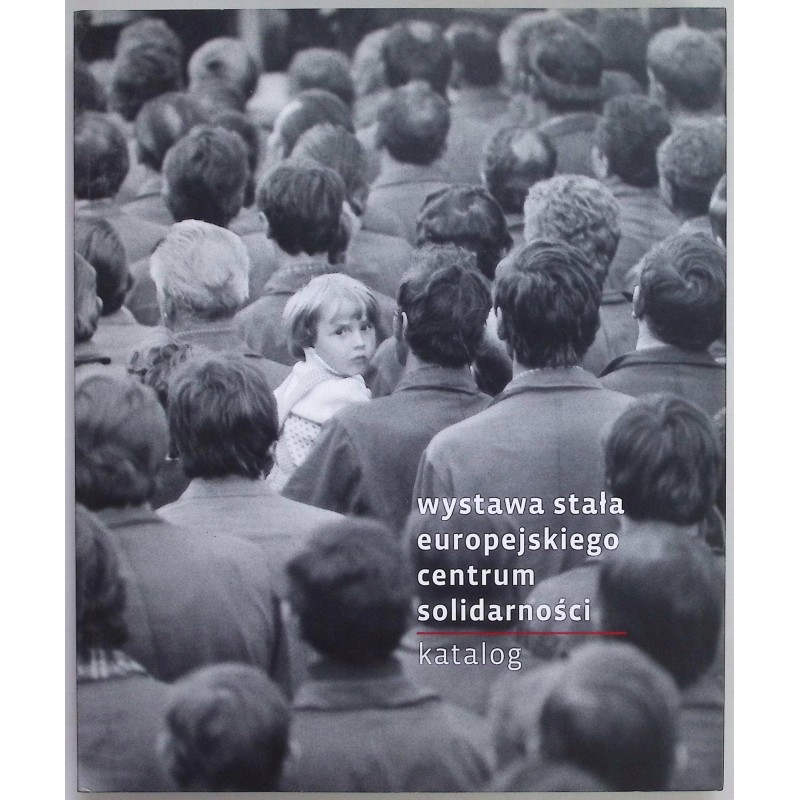 Wystawa stała Europejskiego Centum Solidarności. Katalog