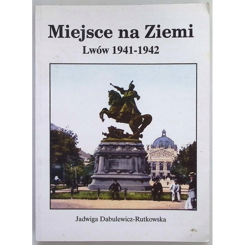Miejsce na ziemi Lwów 1941-1942