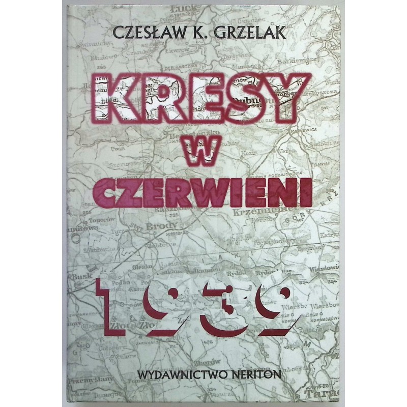 Kresy w czerwieni Czesław Kazimierz Grzelak