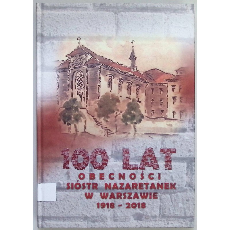 100 lat obecności sióstr Nazaretanek w Warszawie 1918-2018