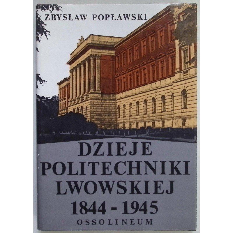 Dzieje Politechniki Lwowskiej 1844-1945