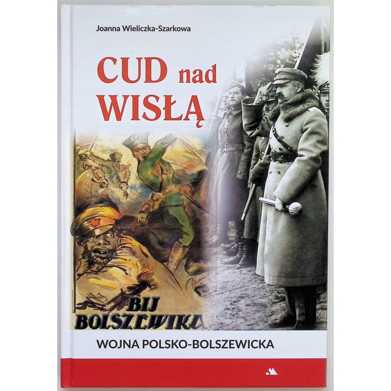 Cud nad Wisłą Wojna polsko-bolszewicka Joanna Wieliczka-Szarkowa