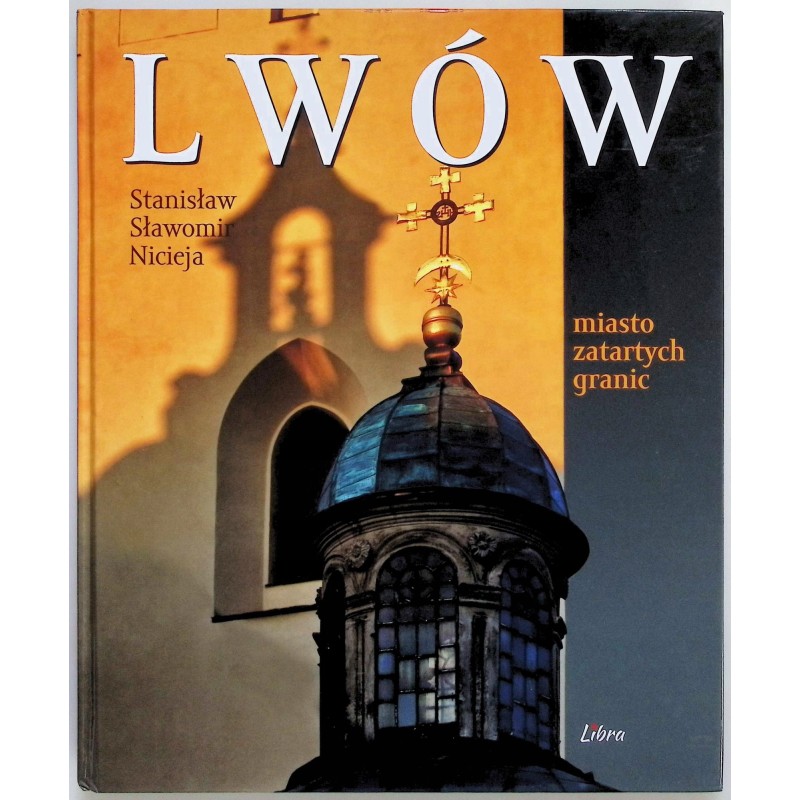 Lwów miasto zatartych granic Stanisław Sławomir Nicieja