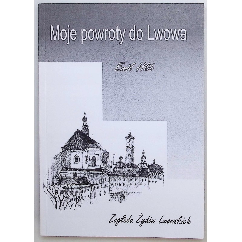 Moje powroty do Lwowa Emil Hlib