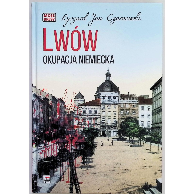 Lwów Okupacja niemiecka - Czarnowski Ryszard Jan