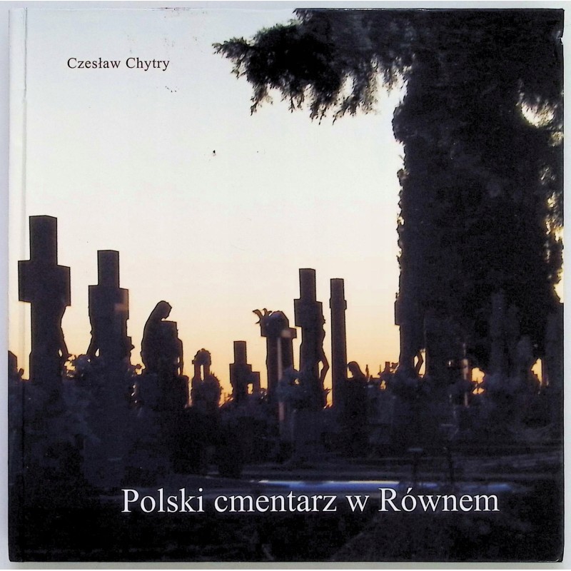 Czeslaw Chytry - Polski cmentarz w Równem