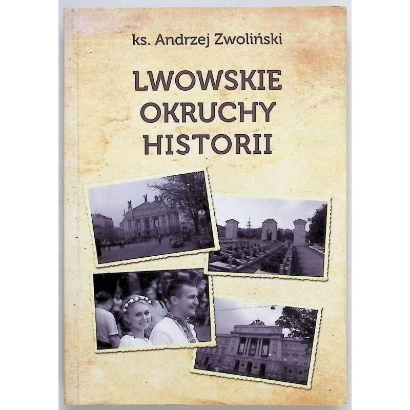 Lwowskie okruchy historii Andrzej Zwoliński