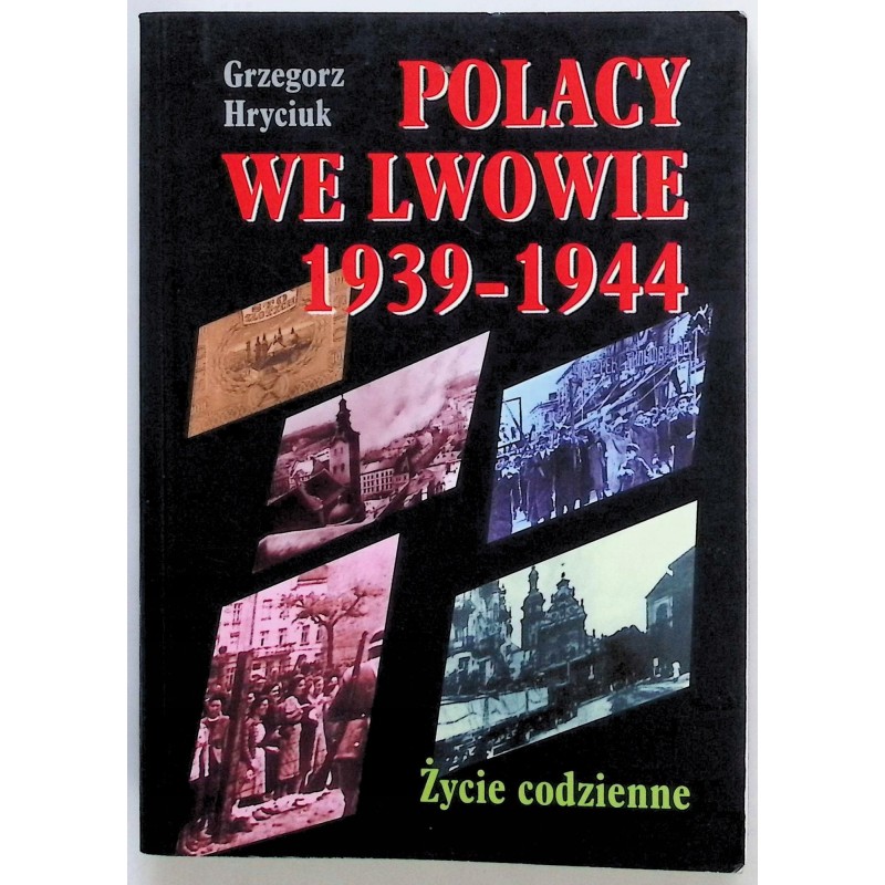 Polacy we Lwowie 1939-1944 Grzegorz Hryciuk
