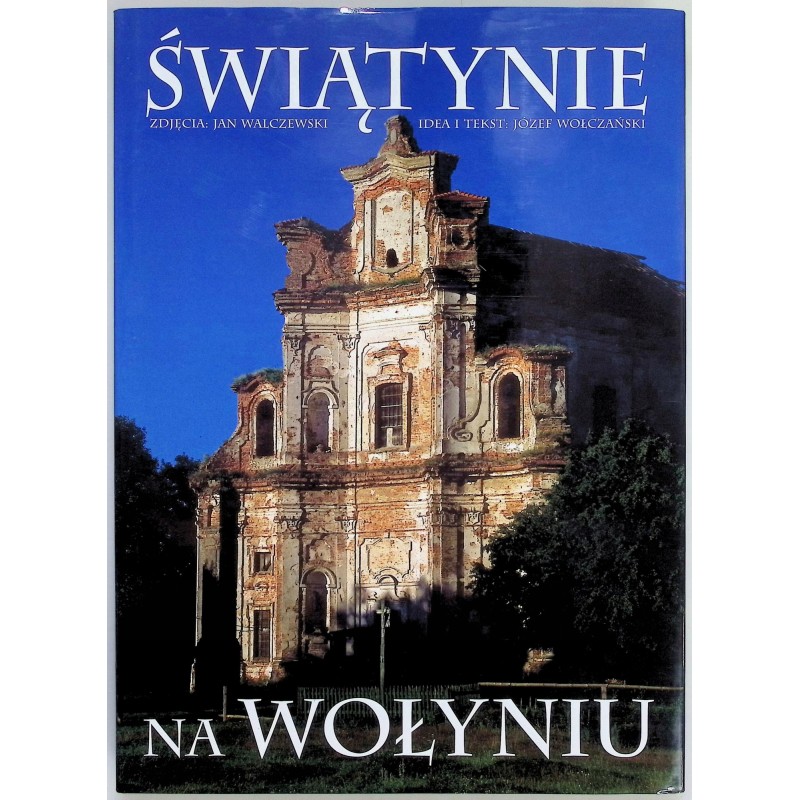 Świątynie na Wołyniu Józef Wołczański