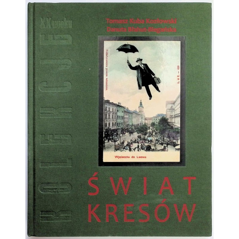Świat Kresów Tomasz Kuba Kozłowski Danuta Błahut-Biegańska