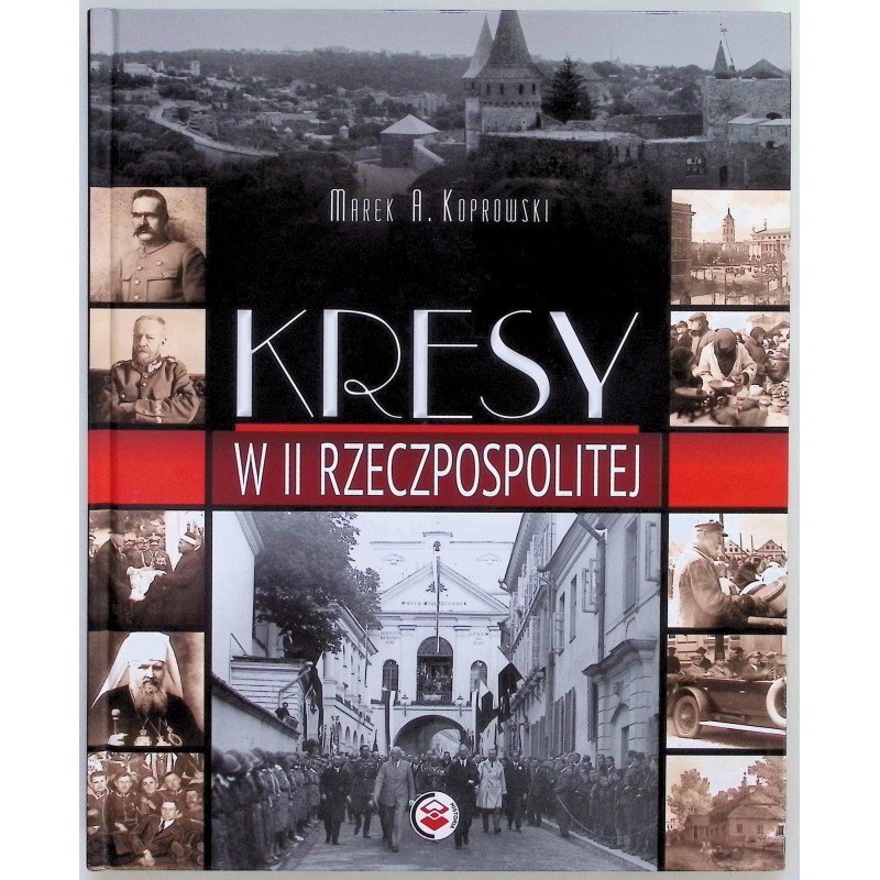 Kresy w II Rzeczpospolitej Marek Koprowski
