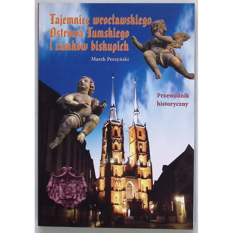 Tajemnice wrocławskiego ostrowa tumskiego i zamków biskupich