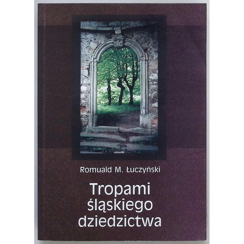 Tropami ślaskiego dziedzictwa Łuczyński