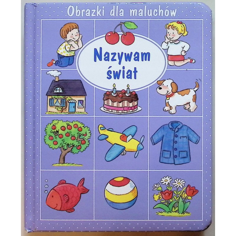Nazywam świat. Obrazki dla maluchów Emilie Beaumont, Nathalie Belineau