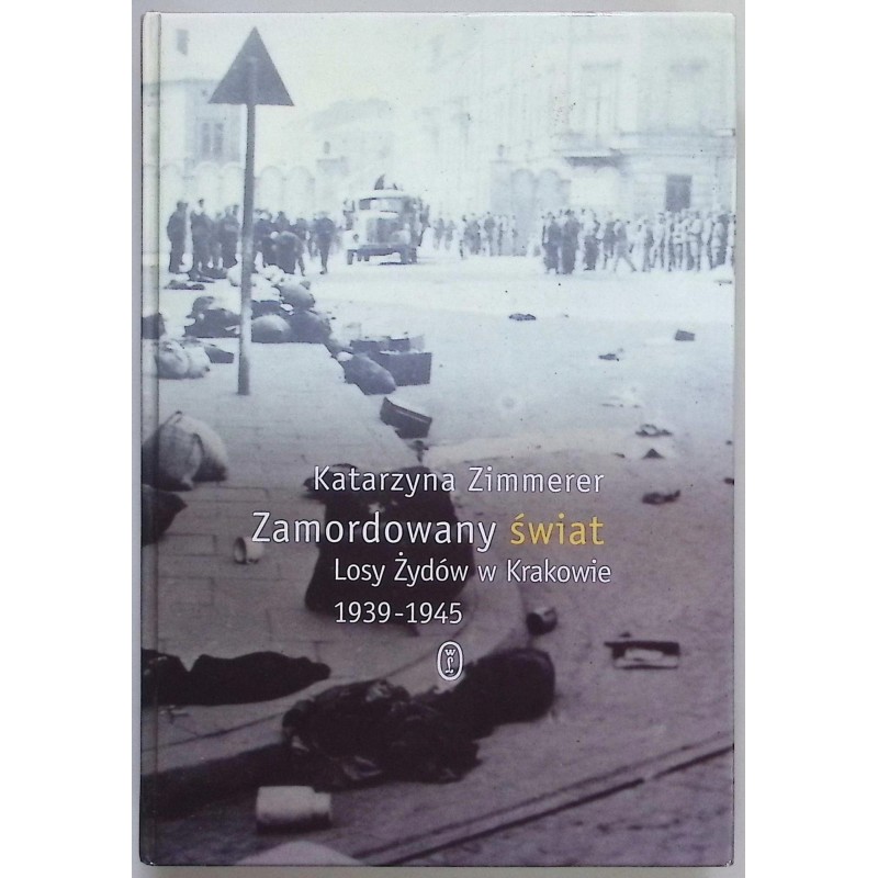 Zamordowany świat. Losy Żydów w Krakowie