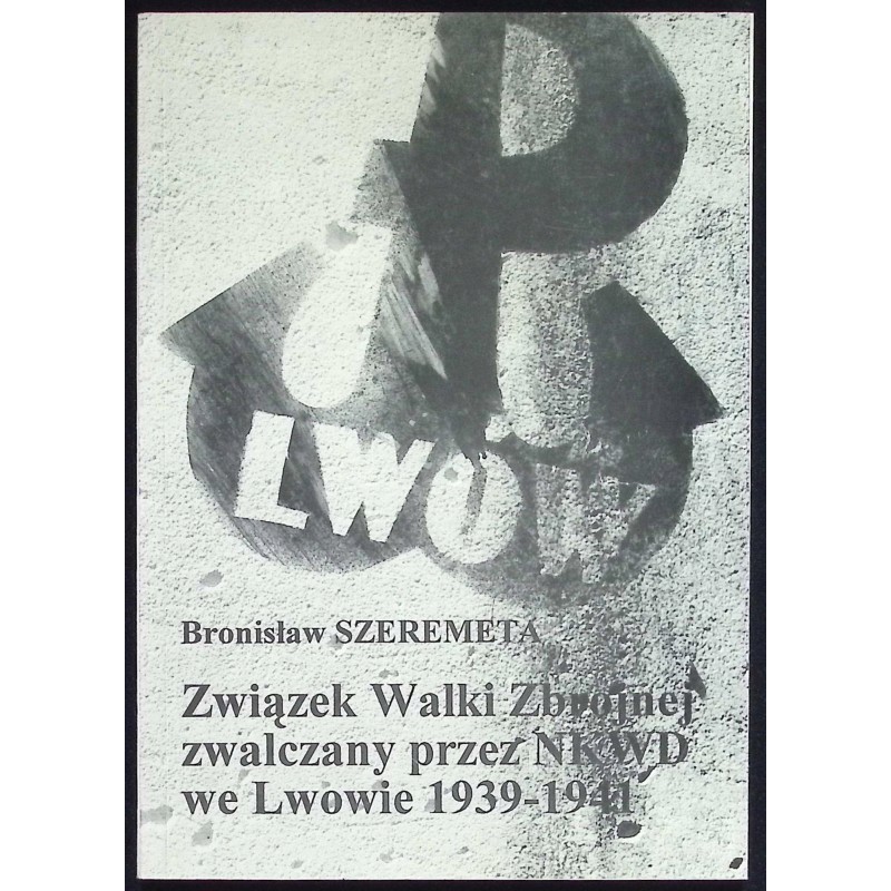 Związek walki zbrojnej zwalczany przez NKWD we Lwowie 1939-1941