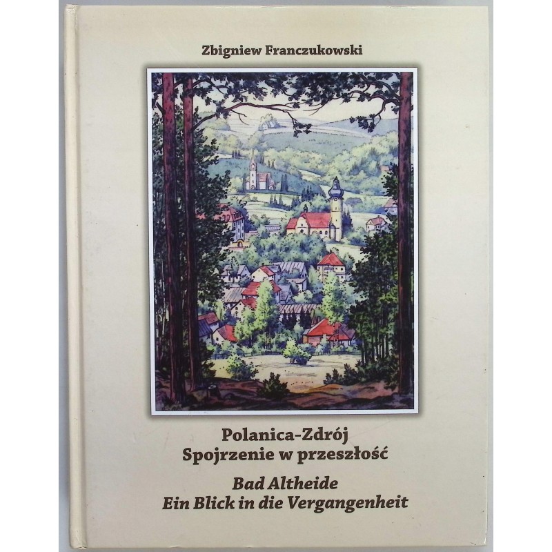 Polanica-Zdrój Spojrzenie w przeszłość Zbigniew Franczukowski
