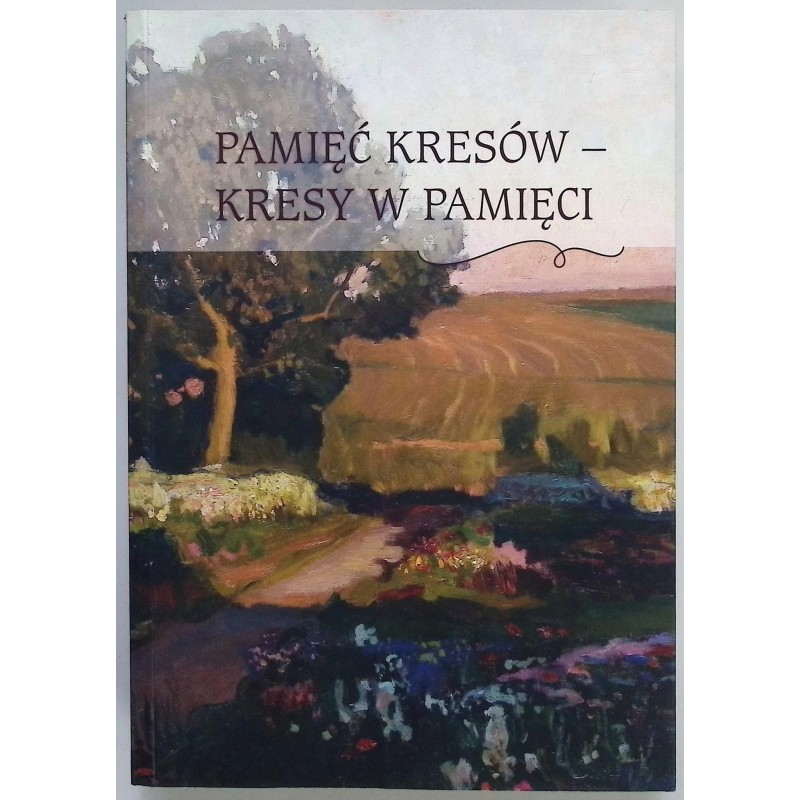 Pamięć kresów - kresy w pamięci Bogusław Tracz