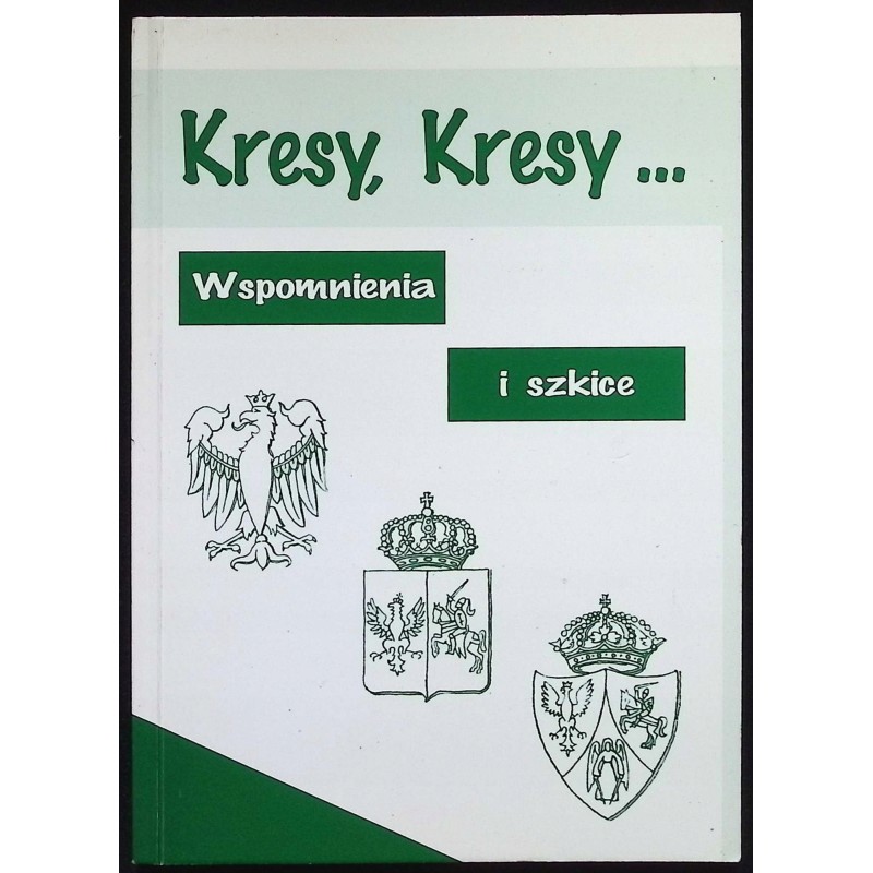 Kresy, Kresy... Wspomnienia i szkice