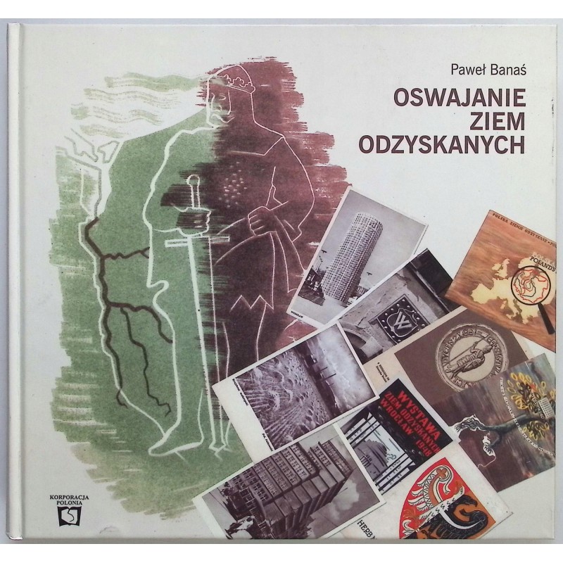 Oswajanie ziem odzyskanych Paweł Banaś