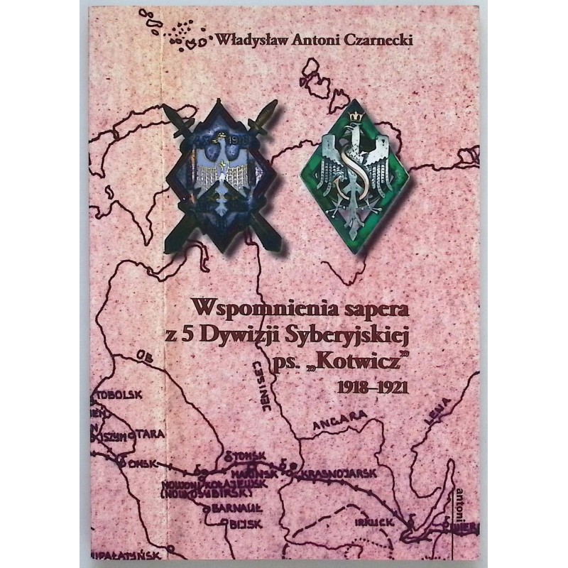 Wspomnienia sapera z 5 Dywizji Syberyjskiej Władysław A. Czarnecki
