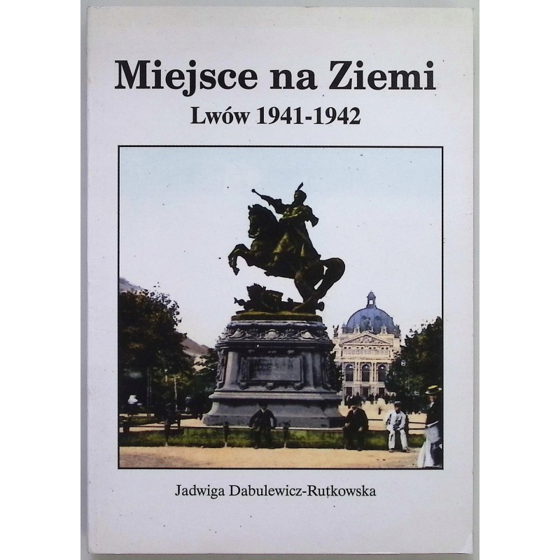Miejsce na ziemi Lwów 1941-1942